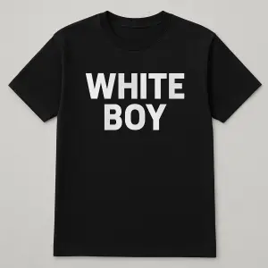 Text potisku: WHITE BOY (všechna písmena velká) Barva textu: Sytě bílá (matný finiš) Umístění potisku: Na hrudník (při