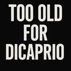 TOO OLD FOR DICAPRIO