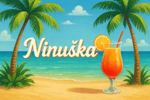 Dovolená, moře, drink, palmy a jméno Ninuška