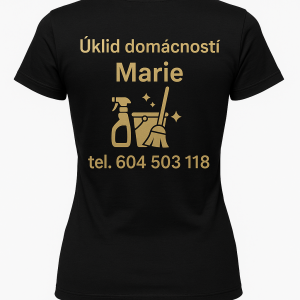 damske černé triko kde zezadu bude zlatým napsáno Úklid domácností Marie tel.604 503 118, dej tam nějaký obrázek uklidu