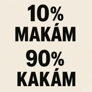 10% makám 90% kakám