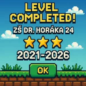 ZŠ Dr. Horáka 24Level completed!2021-2026styl počítačová hra