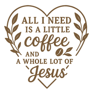 text: All i need is a little coffee and a whole lot of Jesusjemný rámeček do srdce přes text s lístky a kávovým zrnem