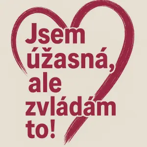 Text: Jsem úžasná, ale zvládám to! Velké tmavě růžové, asymetrické srdce jen jako tahy tužkou muze zasahovat i pres te