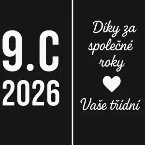 Oboustranný potisk - levá strana 9.C 2026Pravá strana: Díky za společné roky, srdíčko,Vaše třídní