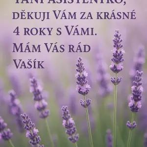 Levandule. Text: Paní asistentko, děkuji Vám za krásné 4 roky s Vámi. Mám Vás rád - Vašík