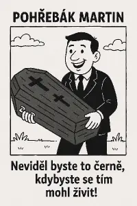 Pohrebak Martin něco vtipného obrazek vtipný text.A něco i na zadní stranu