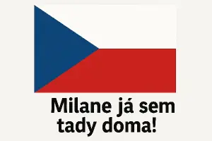 Česká vlajka a pod ní nápis Milane já sem tady doma!