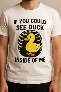 what if you could see the duck inside of me shirt