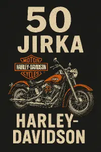 50 Jirka pěkný text Harley Davidson
