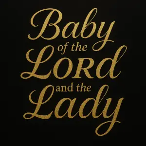 Zlatý nápis psace - Baby of the Lord and the Lady Slova baby, lady a lord větší než zbytek textu
