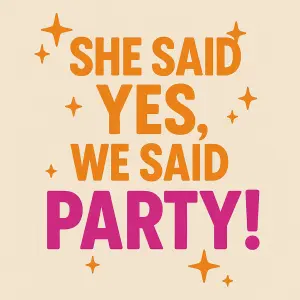 Vytvoř mi obrázek s nápisem SHE SAID YES, WE SAID PARTY ! Text bude oranžový, slovo PARTY tmavě růžový. pridej hvezdicky