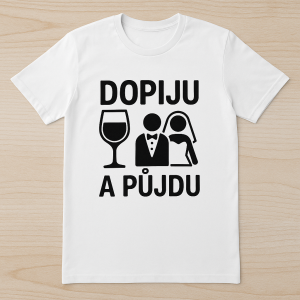 Udělej svatebni merch s textem dopiju a půjdu