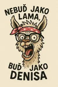Šílená lama s brýlemi, kreslená, text" NEBUĎ JAKO LAMA, BUĎ JAKO DENISA" Lama bude mít růžovopuntíkatou čelenku.