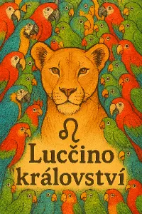 Podklad lvice jakož to znamení a také motiv papoušku jako podklad. Pak jméno "Lucčino království"