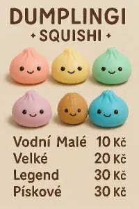 Dumplingi barevné squishi s obličejem k nim ceníkVodní Malé 10 kčVelké 20 kč Legend 30 kčPískové 20 KČ Legend30kč