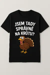 Chci tricko na akci, kde se bude jist kruta.Chtel bych neco vtipneho, s textem "Jsem tady správně na krůtu?"