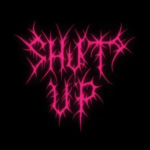 Metalový nápis , heavy metal(black metal) styl písma. text: Shut up neonově růžová barva (písmo tak aby nešlo přečíst