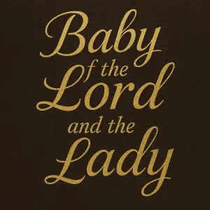 Zlatý nápis psace - Baby od the Lord and the Lady Slova baby, lady a lord větší než zbytek textu