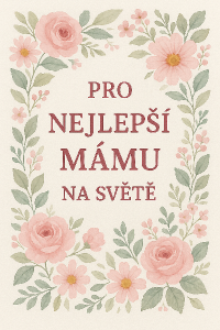 pro nejlepší mámu na světě