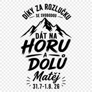 Díky za rozlučku se svobodou dát na horu a dolů Matěj 31.7-1.8. 26 a odebrat pozadi