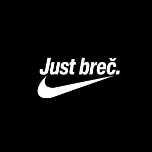Text "Just breč." A bude to ve fontu a velikosti jako má nike včetně loga.