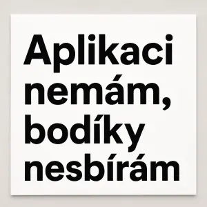 aplikaci nemám, bodíky nesbírám.