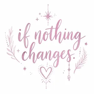Napis boho styl bile pozadi : ...if nothing changes. barva růžova/fialová, srdíčko boho hvezdicka jako dekorace