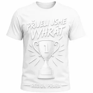 Přijeli jsme vyhrát, pohár s 1. místem, dolu lem trika Region Praha, bílý nápis, žádné pozadí, celé to chci bílé,