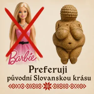 ''Červeně přeškrtnutá panenky Barbie, vedle obrázek Věstonické Venuš, pod tím text Preferuji původní Slovanskou krásu''