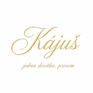 „Kájuš“ zlatým elegantním psacím písmem, pod tím menším písmem „jednu desítku, prosím“. Bez obrázků, jen text.