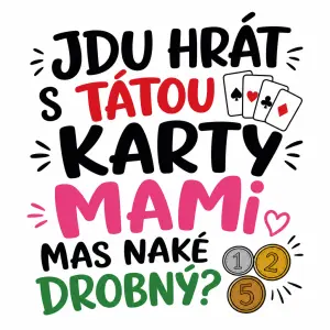 Nadpis jdu hrát s tátou karty mami mas nake drobný