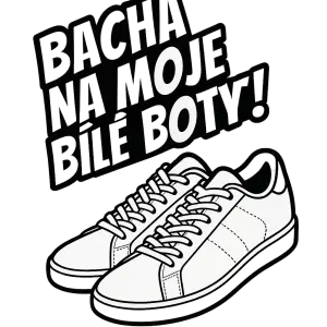 Bílý nápis v úhlu 45 stupňů, font Bangers: BACHA NA MOJE BÍLÉ BOTY!! pod nápisem bílé botasky. Bez pozadí