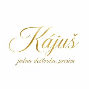 „Kájuš“ zlatým elegantním psacím písmem, pod tím menším písmem „jednu dešťovku, prosím“. Bez obrázků, jen text.