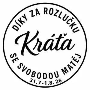 V kruhu nápis díky za rozlučku se svobodou Matěj 31.7-1.8. 26 uprostřed jméno Kráťa