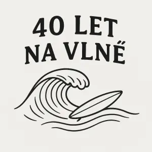 nápis 40 let na vlně, k tomu lehká vlna jako obrázek ale taková decetní, nic okázalého, dala bych na ní v náznaku surf