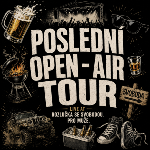 Poslední open - air tour je velký nadpis a okolo obrázky. pod tím malý písmem: Live at rozlučka se svobodou. pro muže.