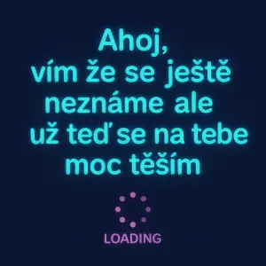 Text barva textu růžovou modra, pod textem loading gifAhoj vim ze se jeste nezname ale uz ted se na tebe moc těším