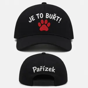 Že předu kšiltovky napiš JE TO BUŘT!,nad napisem tlapka červená barva, ze zadu napiš Pařízek