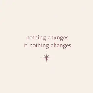 Jednoduchý napis: nothing changes if nothing changes. Hvězdička boho vibe kombinace mluvení svestkova