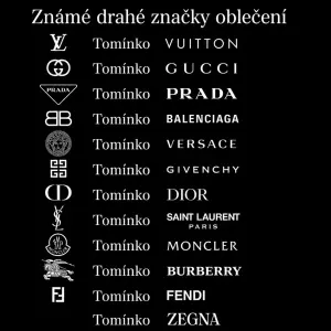 Výpis známých drahých značek oblečení s tím, že místo prvního jména bude vždy Tomínko