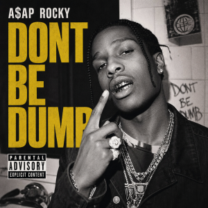 ASAP ROCKY DONT BE DUMB