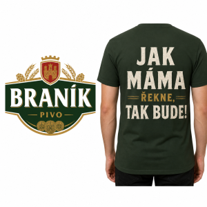 logo braníka (Pivo) a zezadu trička napsat jak máma řekne, tak bude!