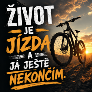 Nápis život je jízda a já ještě nekončím. Obrázek kola