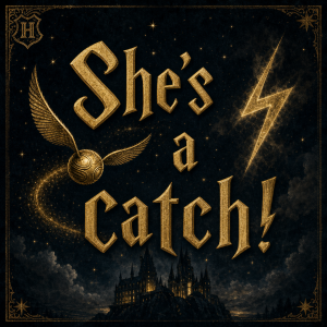 Text: She's a catch! V Harry Potter stylu. Zakomponovat do toho obrázek zlatonky a blesku Harryho Pottera