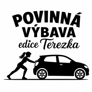 Nápis: povinná výbava edice Terezka
A pod obrys ženy jak tlačí auto