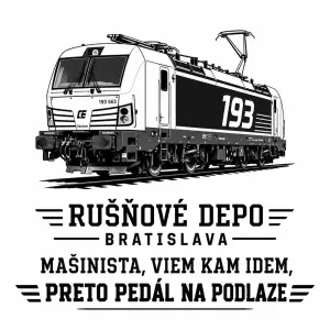 Lokomotiva vectron 193 a pod tím nápis "Rušňové depo Bratislava" a
"Mašinista, viem kam idem, preto pedál na podlaze"