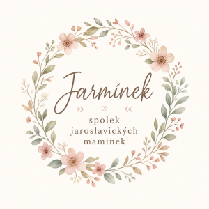 Chci, aby tam bylo napsano Jarmínek a pod tim spolek jaroslavickych maminek... aby to bylo v takovem kulatem venecku z