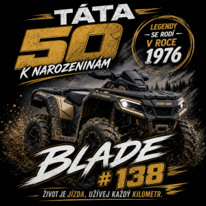 Potisk pro tátu k 50, narozeninám jezdí na canam outlander 2026 přezdívku má Blade a číslo 138