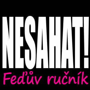 Text velkymi tiskacim bile "NESAHAT!" dolu pres celou sirku tak,aby se pod to vlezl jeste psacim "Feďův ručník" magentou